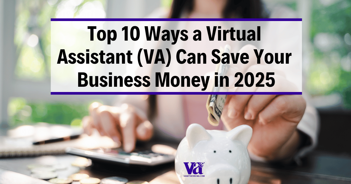 Top 10 Ways a Virtual Assistant (VA) Can Save Your Business Money in 2025