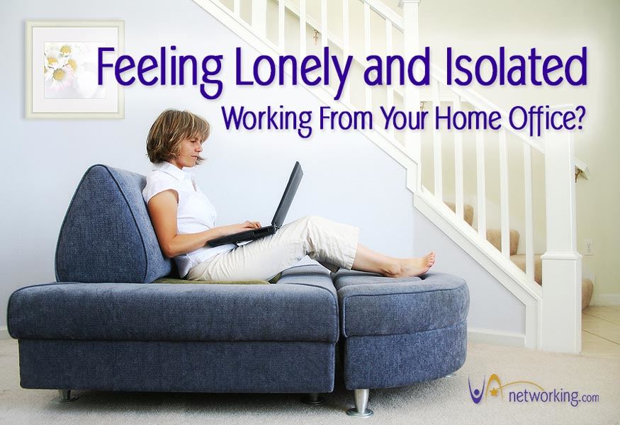 Feeling Lonely and Isolated Working From Your Home Office?