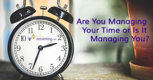 Are You Managing Your Time or Is It Managing You?