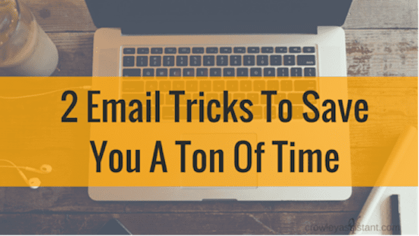 These 2 Email Tricks Will Save You a Ton of Time