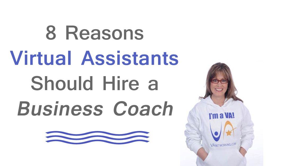 8 Reasons Virtual Assistants Should Hire a Business Coach