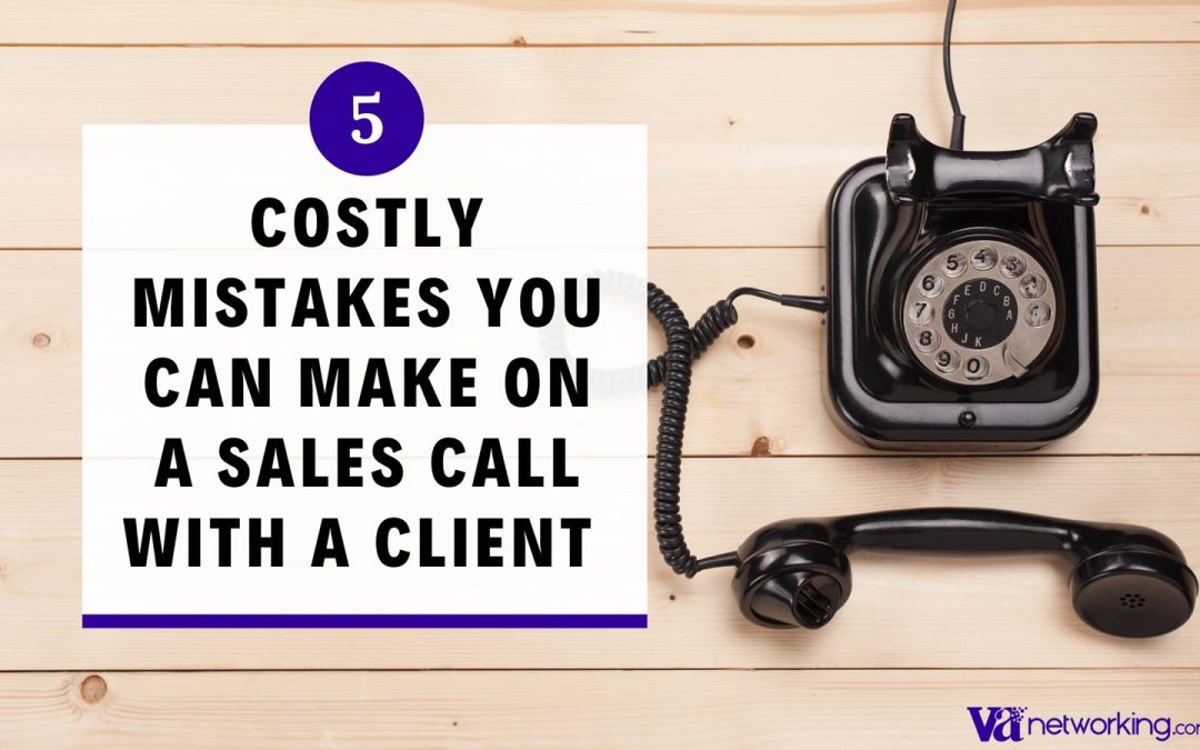 5 Costly Mistakes Virtual Assistants Can Make on a Sales Call with a Client