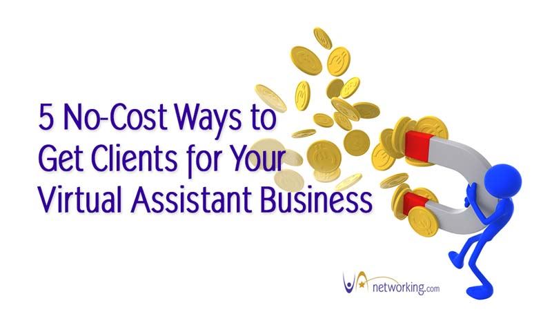 5 No-Cost Ways to Get Clients for Your Virtual Assistant Business