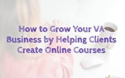 Help Your Clients Grow Their Business While You Grow Yours: It’s Never Been Easier to Offer Online Courses