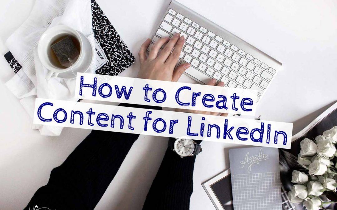 How to Create Content for LinkedIn for Your Virtual Assistant Business