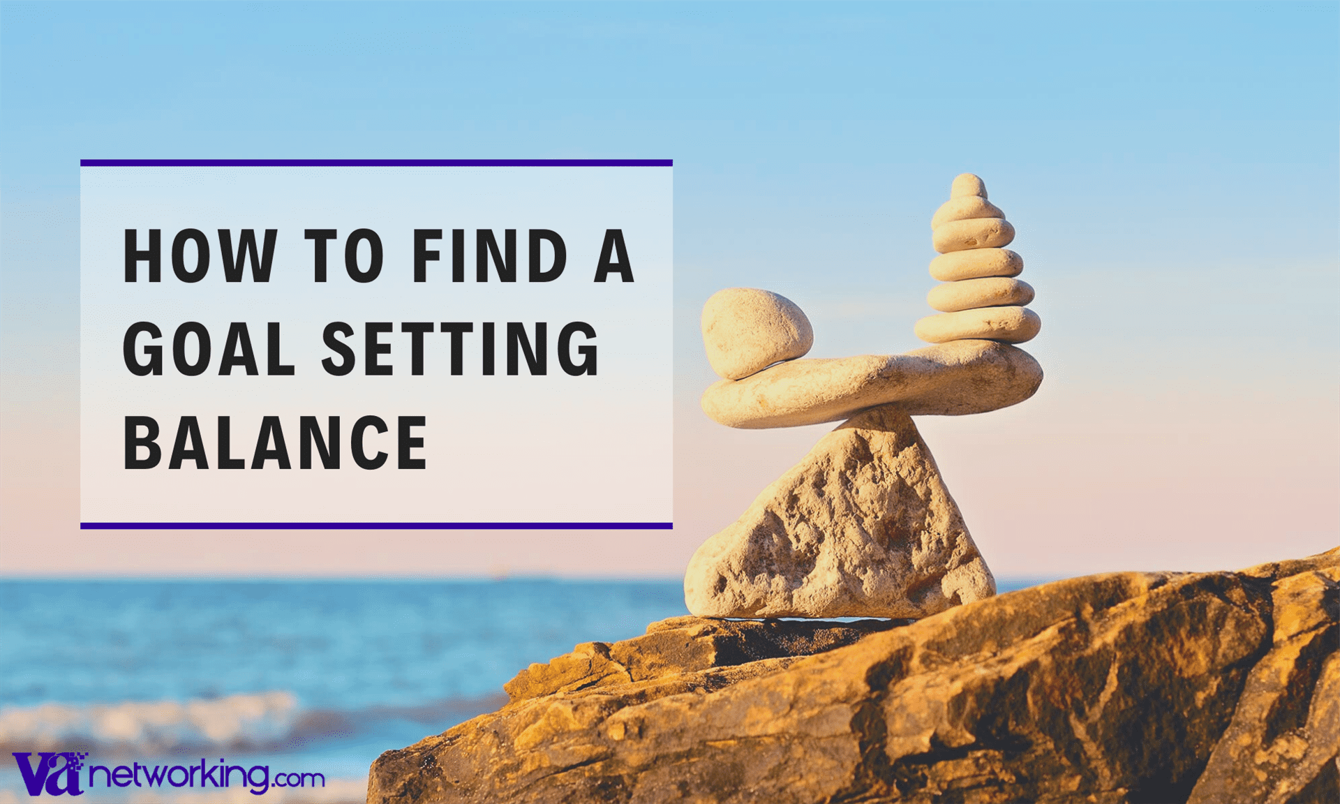 How to Find a Goal Setting Balance