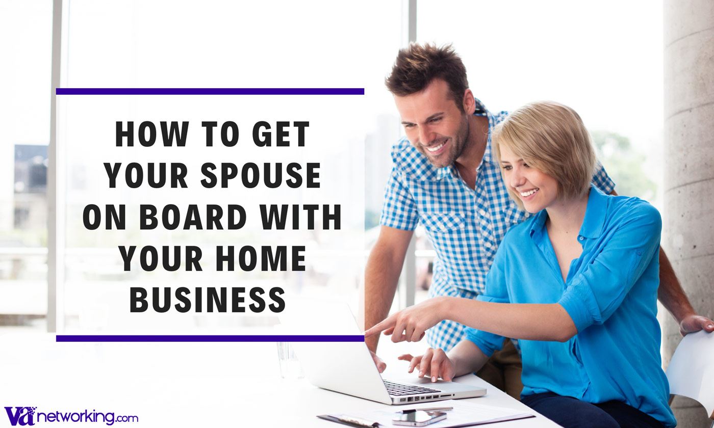 How to Get Your Spouse on Board with Your Virtual Assistant Business