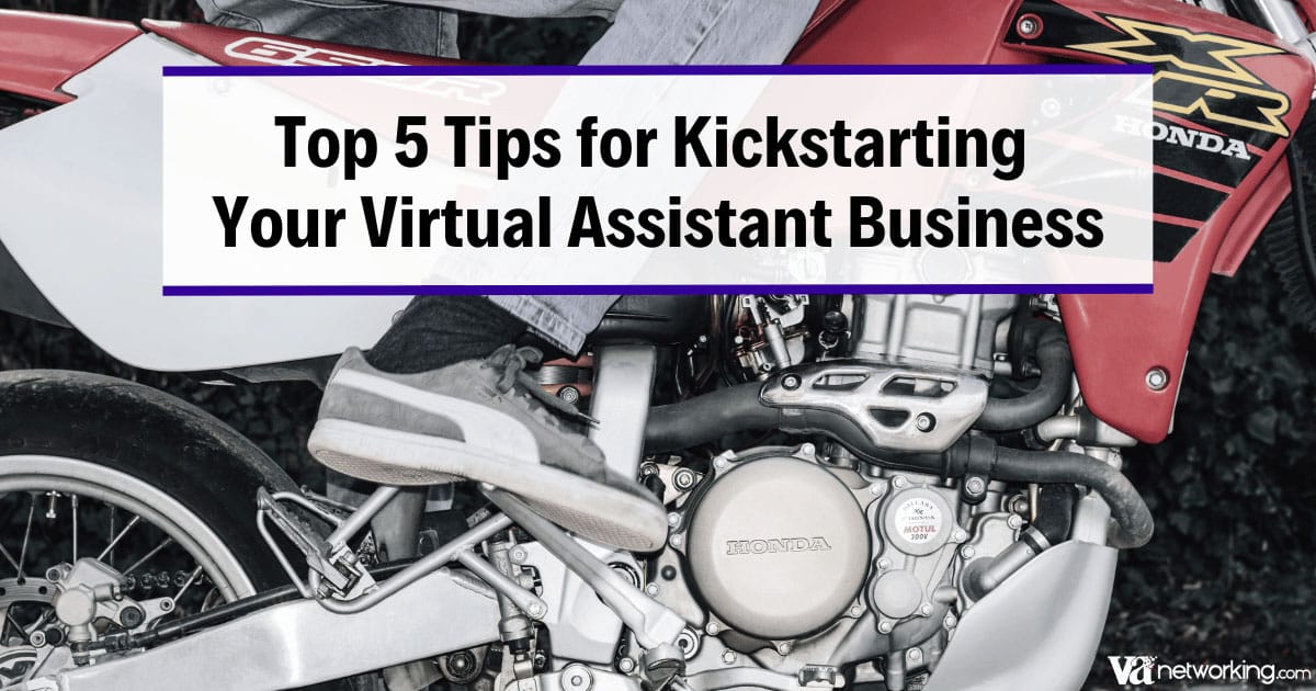 Top 5 Tips for Kickstarting Your Virtual Assistant Business