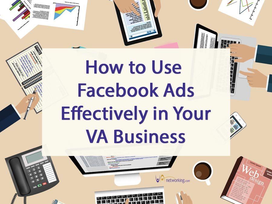 Using Facebook Ads Effectively in Your VA Business