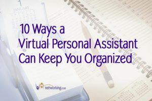 10 Ways a Virtual Assistant Can Keep You Organized