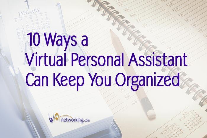 10 Ways a Virtual Personal Assistant Can Keep You Organized