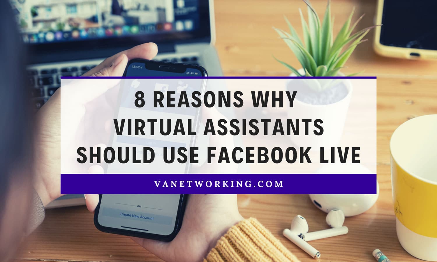 8 Reasons Virtual Assistants Will Want to Go Live on Facebook