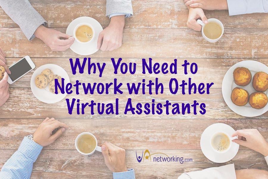 Why You Need to Network with Other Virtual Assistants